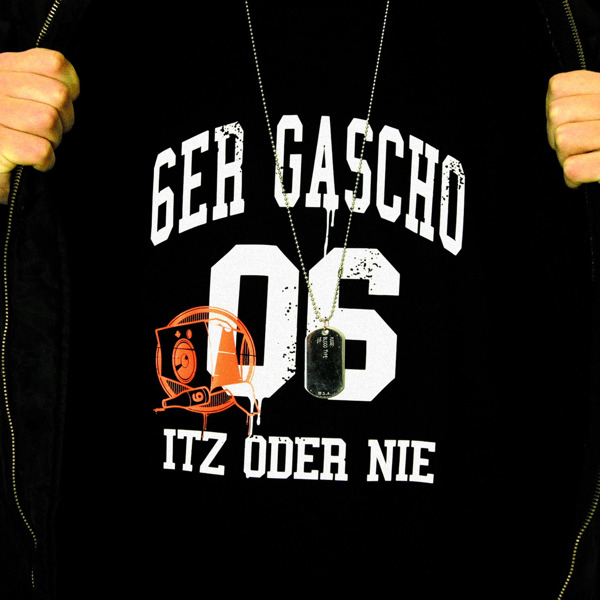 6er Gascho - Itz oder nie