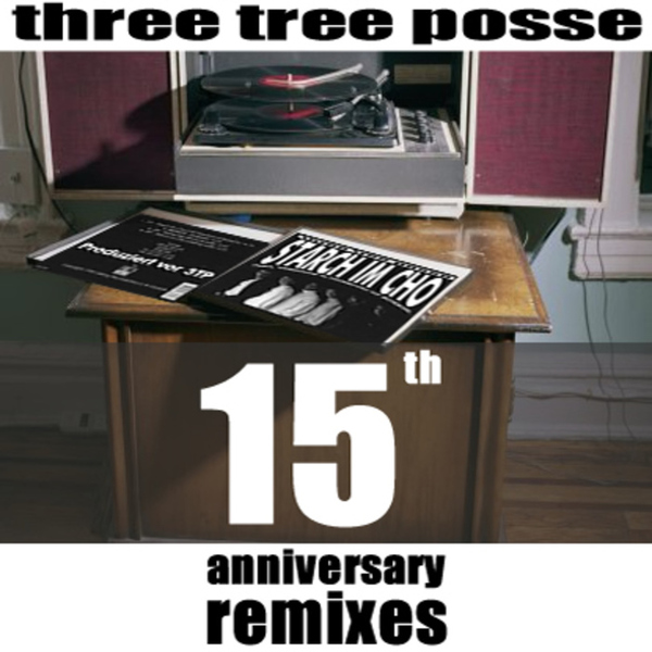 Three Tree Posse - Starch im Cho (15th Anniversary Remixes)