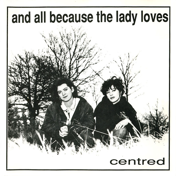 And all because the lady loves - Centred
