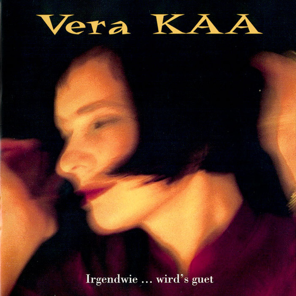 Vera Kaa - Irgendwie... wird's guet