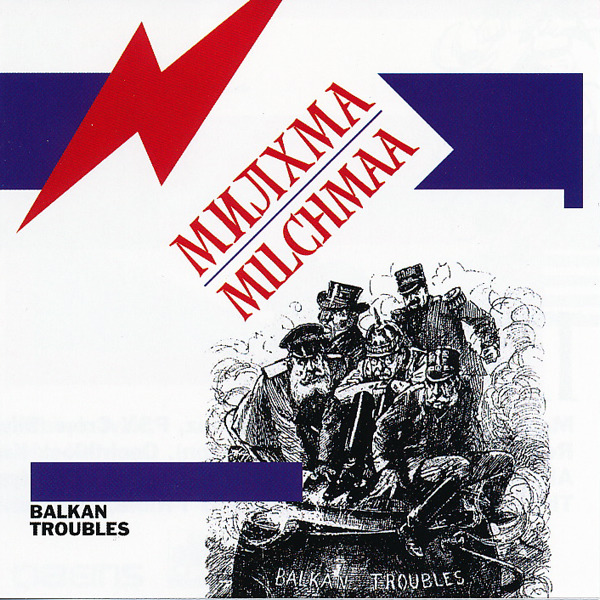 Milchmaa - Balkan Troubles
