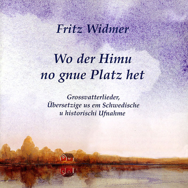 Fritz Widmer - Wo der Himu no gnue Platz het