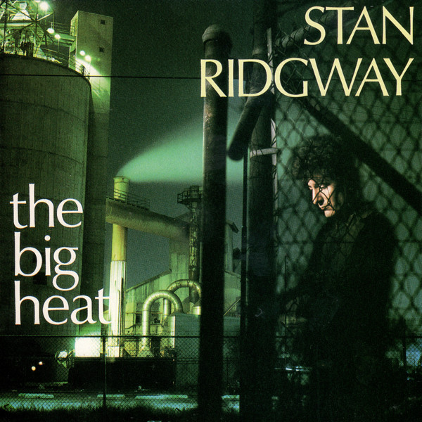 Stan Ridgway - The Big Heat