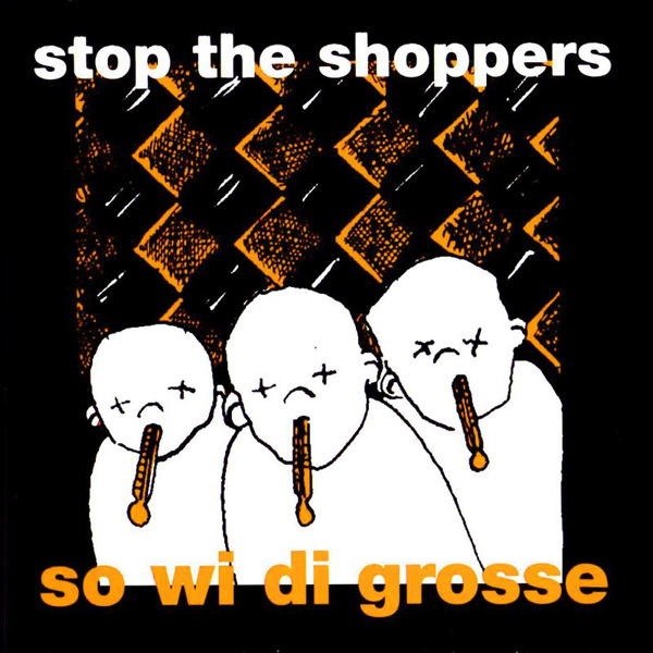 Stop the Shoppers - So wi di Grosse