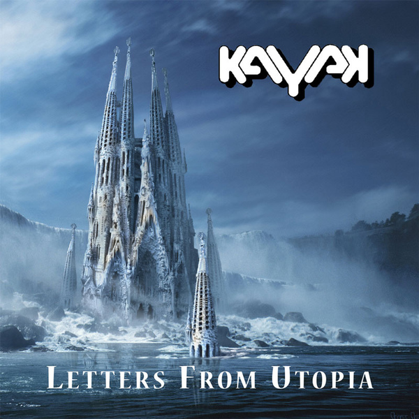 Kayak - Letters From Utopia