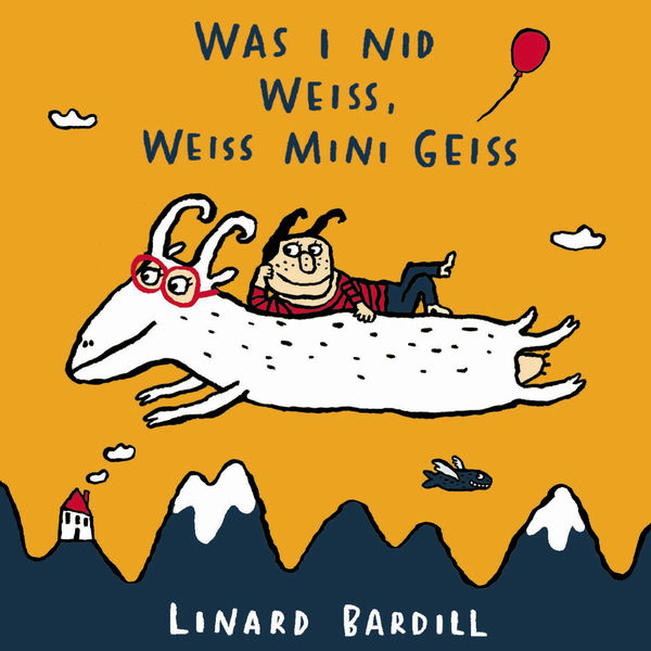 Linard Bardill - Was i nid weiss, weiss mini Geiss